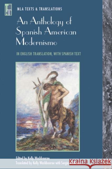 An Anthology of Spanish American Modernismo: In English Translation, with Spanish Text Washbourne, Kelly 9780873529396 Modern Language Association of America - książka