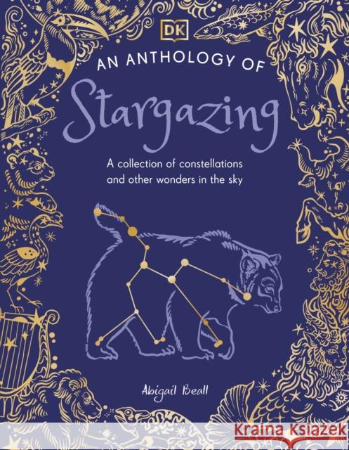 An Anthology of Stargazing: A Collection of Stars and Constellations DK 9780241759837 Dorling Kindersley Ltd - książka