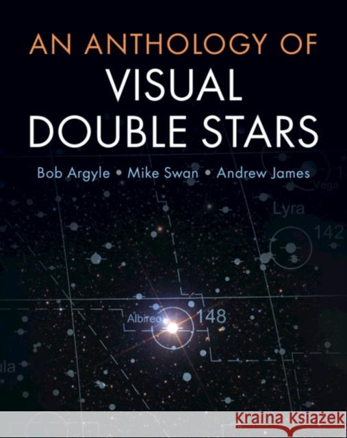 An Anthology of Visual Double Stars Robert W. Argyle Mike Swan Andrew James 9781316629253 Cambridge University Press - książka