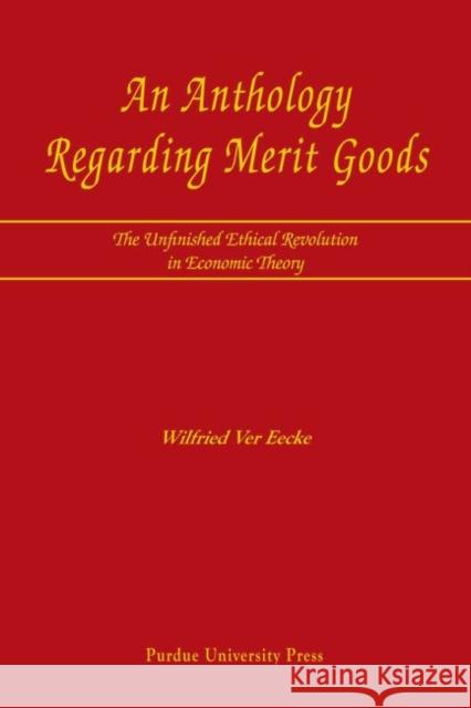 An Anthology Regarding Merit Goods : The Unfinished Ethical Revolution in Economic Theory Wilfried Va 9781557534286 Purdue University Press - książka