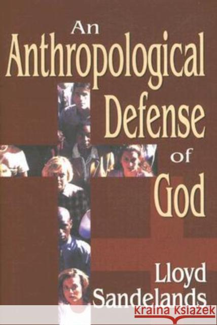 An Anthropological Defense of God Lloyd Sandelands 9780765803962 Transaction Publishers - książka