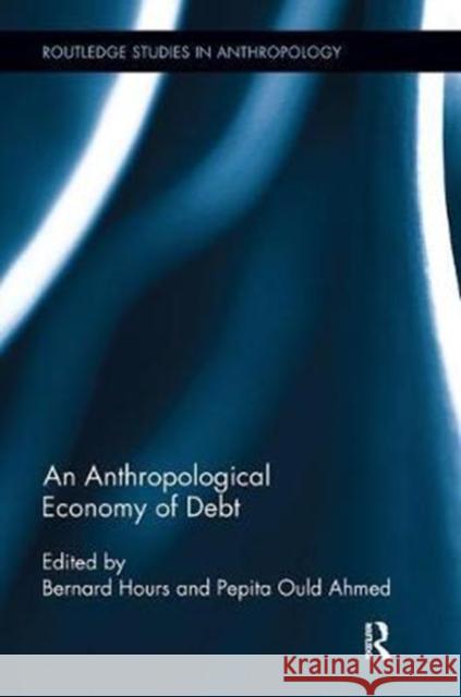 An Anthropological Economy of Debt  9780815346456 Routledge Studies in Anthropology - książka