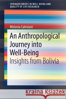 An Anthropological Journey Into Well-Being: Insights from Bolivia Calestani, Melania 9789400756687 Springer - książka