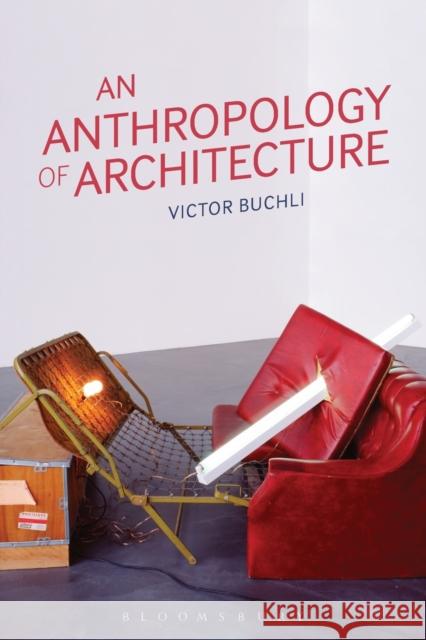 An Anthropology of Architecture Victor Buchli 9781845207830 BLOOMSBURY ACADEMIC - książka