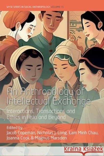 An Anthropology of Intellectual Exchange: Interactions, Transactions and Ethics in Asia and Beyond  9781805390701 Berghahn Books - książka