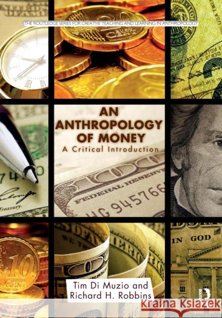 An Anthropology of Money: A Critical Introduction Richard Robbins Tim D 9781138646001 Taylor & Francis Ltd - książka