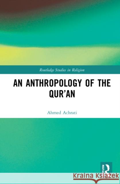 An Anthropology of the Qur'an Ahmed Achrati 9781032052885 Routledge - książka