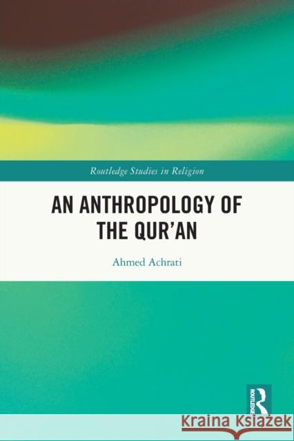 An Anthropology of the Qur’an Ahmed Achrati 9781032060187 Routledge - książka