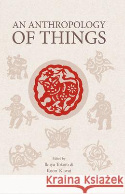 An Anthropology of Things Ikuya Tokoro Kaori Kawai 9781920901738 Trans Pacific Press - książka