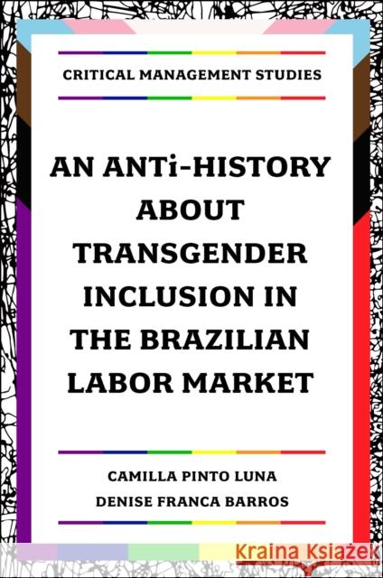 An ANTi-History about Transgender Inclusion in the Brazilian Labor Market Camilla Pint Denise Franca Barros 9781837531530 Emerald Publishing Limited - książka