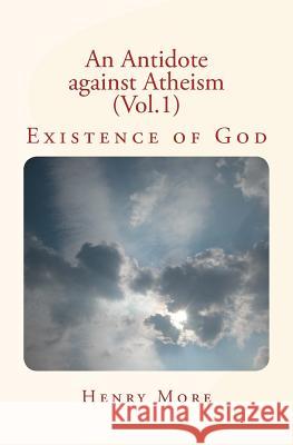 An Antidote against Atheism (Vol.1): Existence of God More, Henry 9781534618091 Createspace Independent Publishing Platform - książka