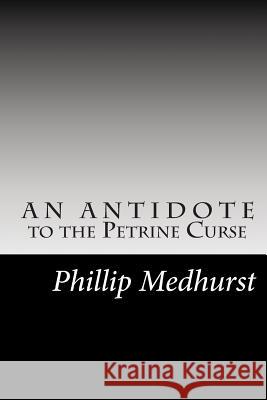 An Antidote to the Petrine Curse Phillip Medhurst 9781500738365 Createspace - książka