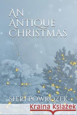 An Antique Christmas Sheri Powrozek 9780578793818 Heart and Soul Publications - książka
