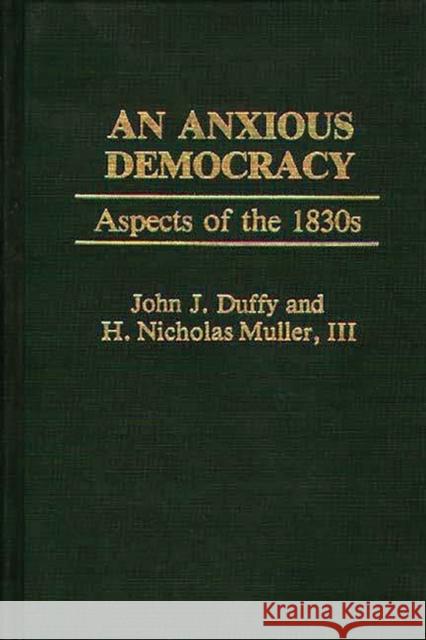 An Anxious Democracy: Aspects of the 1830s Duffy, John 9780313227271 Greenwood Press - książka