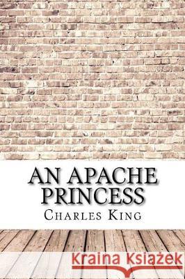 An Apache Princess Charles King 9781975881337 Createspace Independent Publishing Platform - książka