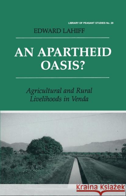 An Apartheid Oasis?: Agriculture and Rural Livelihoods in Venda Edward Lahiff 9781138963658 Routledge - książka