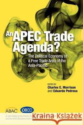 An APEC Trade Agenda? The Political Economy of a Free Trade Area of the Asia-Pacific Morrison, Charles E. 9789812304605 Institute of Southeast Asian Studies - książka