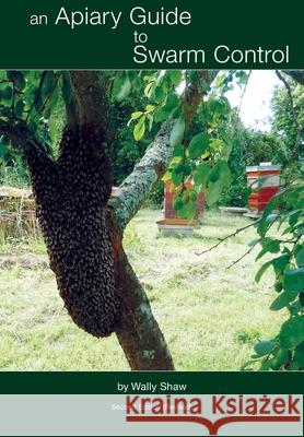 An Apiary Guide to Swarm Control Wally Shaw 9781914934360 Northern Bee Books - książka