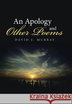 An Apology and Other Poems David J Murray 9781491786482 iUniverse - książka