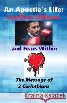 An Apostle's Life: Conflicts Without and Fears Within: The Message of 2 Corinthians Loren Vangalder 9780989747288 Aspiritualfather.com - książka