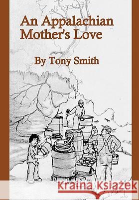 An Appalachian Mother's Love Tony Smith 9781452061399 Authorhouse - książka