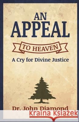 An Appeal to Heaven: A Cry for Divine Justice John Diamond 9781647735920 Trilogy Christian Publishing - książka