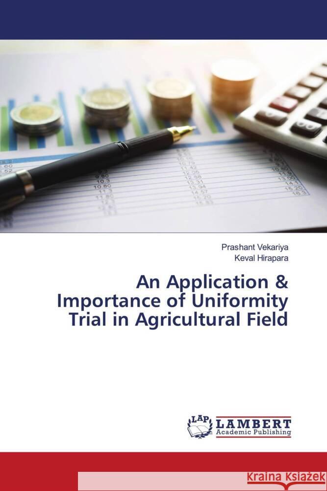 An Application & Importance of Uniformity Trial in Agricultural Field Vekariya, Prashant, Hirapara, Keval 9786204209135 LAP Lambert Academic Publishing - książka