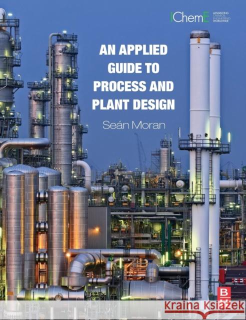 An Applied Guide to Process and Plant Design Sean Moran 9780128002421 Butterworth-Heinemann - książka