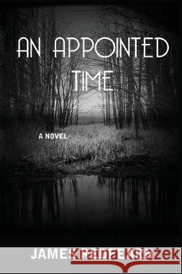 An Appointed Time James G Redfearn   9780983996019 Stoney Brook Publishing - książka