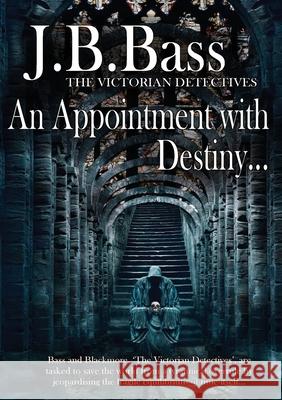 An Appointment with Destiny J.B. Bass 9781914195976 Consilience Media - książka