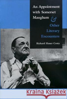 An Appointment with Somerset Maugham: And Other Literary Encounters Richard Hauer Costa 9780890966181 Texas A&M University Press - książka