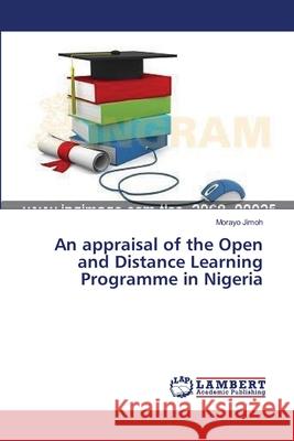 An appraisal of the Open and Distance Learning Programme in Nigeria Jimoh Morayo 9783659536922 LAP Lambert Academic Publishing - książka