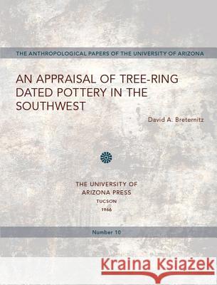 An Appraisal of Tree-Ring Dated Pottery in the Southwest David A. Breternitz 9780816501373 University of Arizona Press - książka