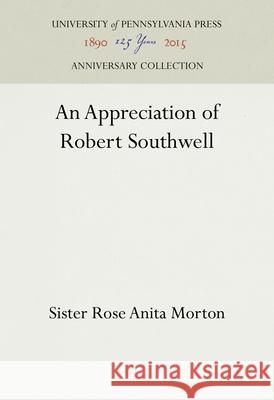 An Appreciation of Robert Southwell Sister Rose Anita Morton 9781512813326 University of Pennsylvania Press - książka