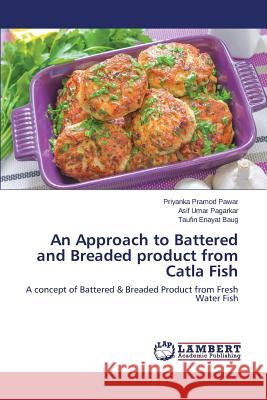 An Approach to Battered and Breaded product from Catla Fish Pawar Priyanka Pramod 9783659332579 LAP Lambert Academic Publishing - książka
