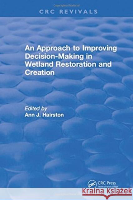 An Approach to Improving Decision-Making in Wetland Restoration and Creation Mary E. Kentula   9781315890524 CRC Press - książka