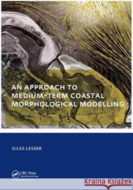 An Approach to Medium-Term Coastal Morphological Modelling: Unesco-Ihe PhD Thesis Lesser, Giles 9781138433960  - książka