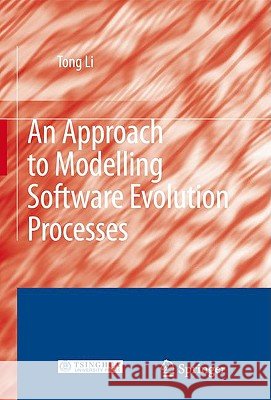 An Approach to Modelling Software Evolution Processes Tong Li 9783540794639 SPRINGER-VERLAG BERLIN AND HEIDELBERG GMBH &  - książka
