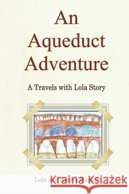 An Aqueduct Adventure Emma Herbert Lola Herbert 9780993286520 LVL Travel Books - książka