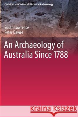 An Archaeology of Australia Since 1788 Susan Lawrence Peter Davies 9781461427162 Springer - książka