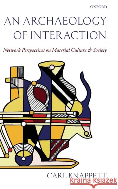 An Archaeology of Interaction: Network Perspectives on Material Culture and Society Knappett, Carl 9780199215454  - książka