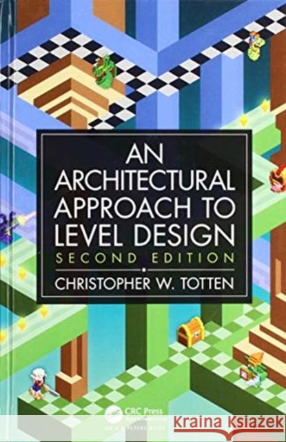 An Architectural Approach to Level Design: Second Edition Christopher W. (American University, Washington, DC, USA) Totten 9780815361374 A K PETERS - książka