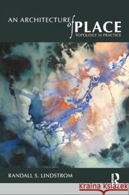 An Architecture of Place Randall S. (University of Tasmania, Australia) Lindstrom 9781032322339 Taylor & Francis Ltd - książka