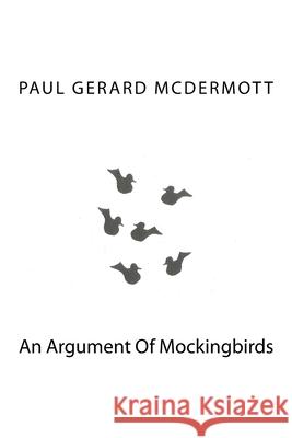 An Argument Of Mockingbirds Paul Gerard McDermott 9781539626220 Createspace Independent Publishing Platform - książka