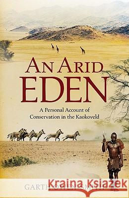 An Arid Eden Owen-Smith, Garth 9781868423637 Jonathan Ball Publishers - książka