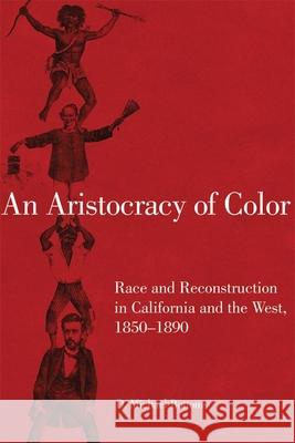 An Aristocracy of Color: Race and Reconstruction in California and the West, 1850-1890volume 5 Bottoms, D. Michael 9780806146492 University of Oklahoma Press - książka