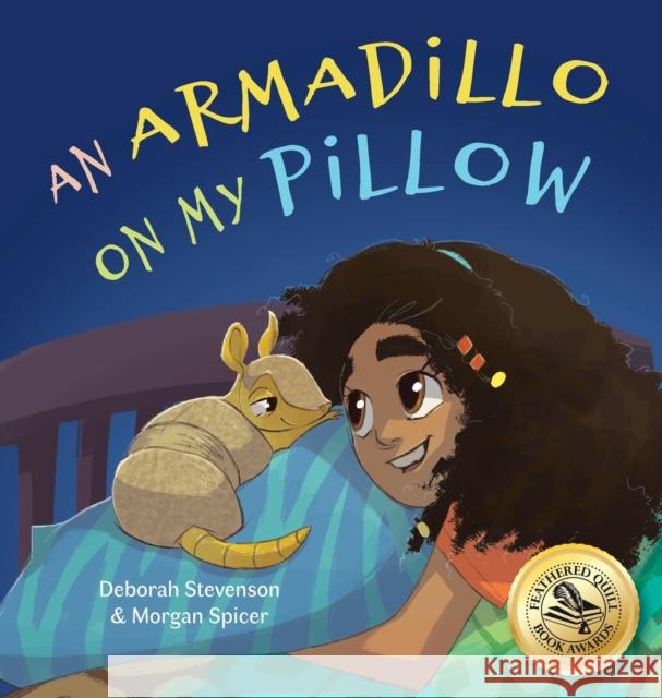 An Armadillo on My Pillow: An Adventure in Imagination Stevenson, Deborah 9781732541054 Pigs Fly Books - książka