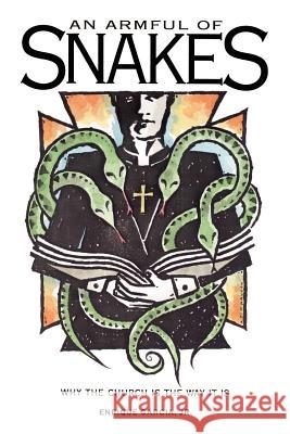 An Armful of Snakes: Why the Church is the Way it Is Garcia, Enrique, Jr. 9781403349606 Authorhouse - książka