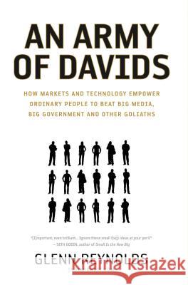 An Army of Davids: How Markets and Technology Empower Ordinary People to Beat Big Media, Big Government, and Other Goliaths Reynolds, Glenn 9781595551139 Nelson Current - książka