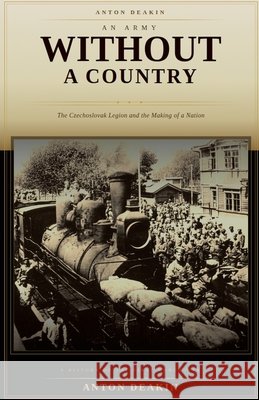 An Army Without a Country: The Extraordinary Story of the Czechoslovak Legion Deakin, Anton 9798235951280 Silverback Books - książka
